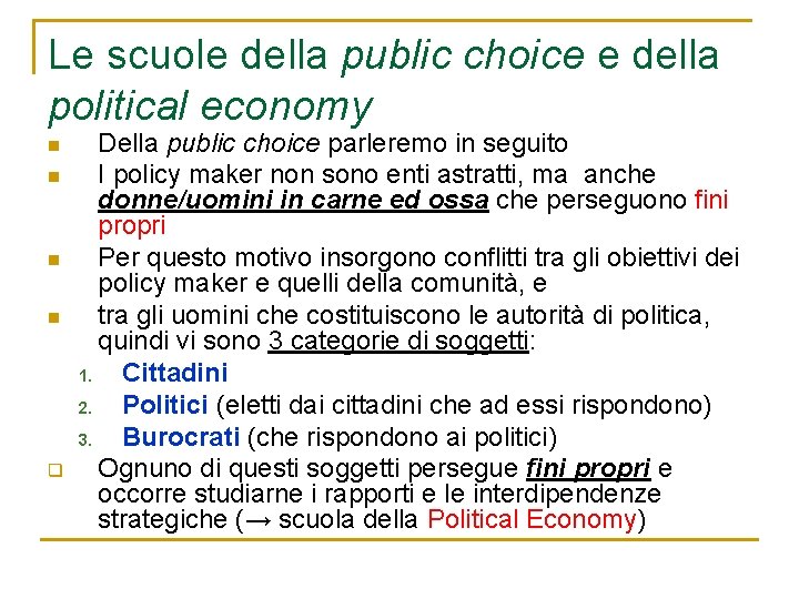 Le scuole della public choice e della political economy n n q Della public