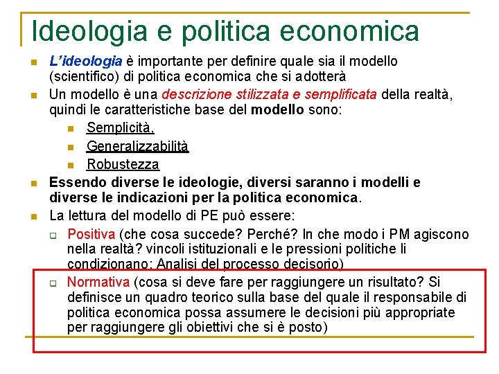 Ideologia e politica economica n n L’ideologia è importante per definire quale sia il