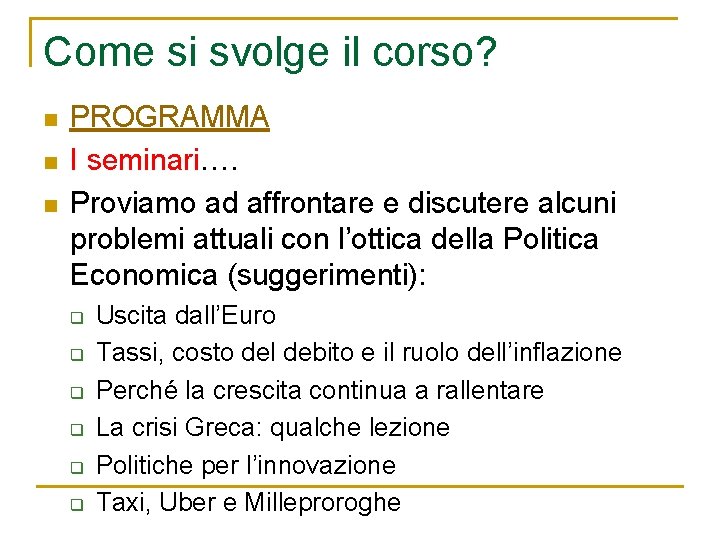 Come si svolge il corso? n n n PROGRAMMA I seminari…. Proviamo ad affrontare