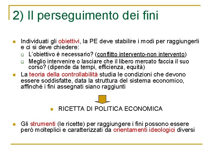 2) Il perseguimento dei fini n n Individuati gli obiettivi, la PE deve stabilire