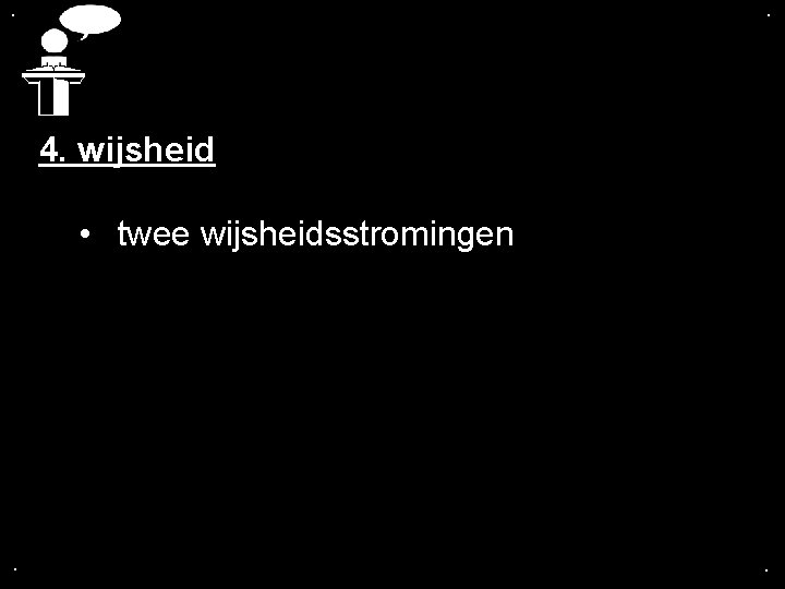 . . 4. wijsheid • twee wijsheidsstromingen . . 