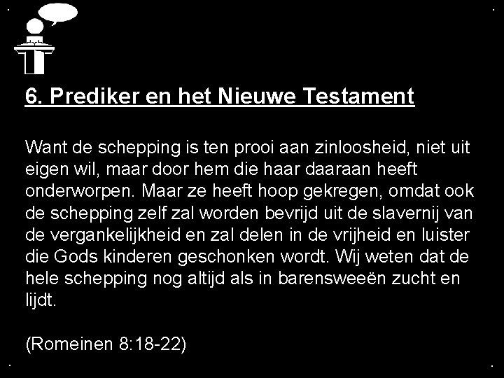 . . 6. Prediker en het Nieuwe Testament Want de schepping is ten prooi