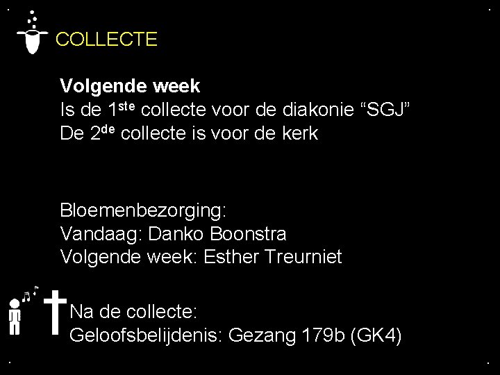 . . COLLECTE Volgende week Is de 1 ste collecte voor de diakonie “SGJ”