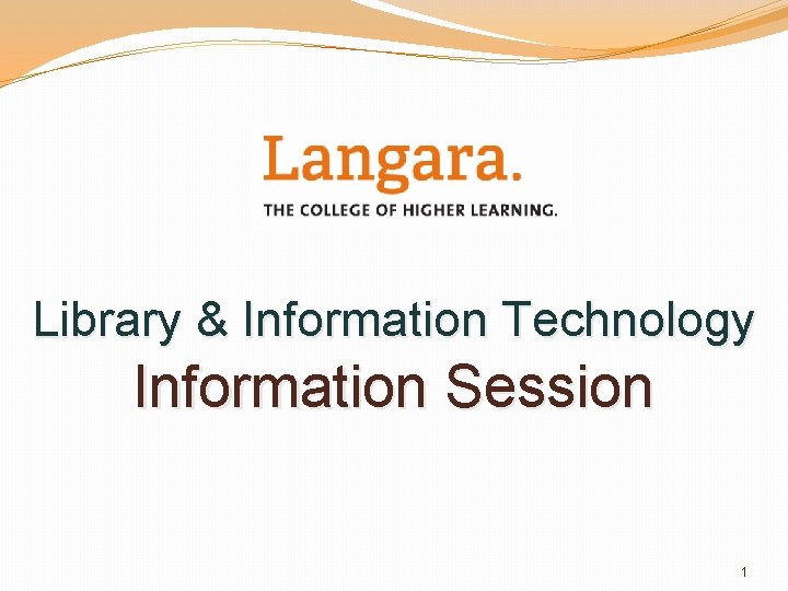 Library & Information Technology Information Session 1 