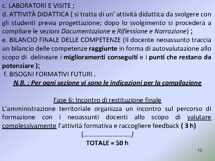 c. LABORATORI E VISITE ; d. ATTIVITÀ DIDATTICA ( si tratta di un’ attività