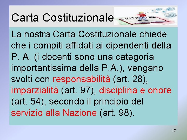 Carta Costituzionale La nostra Carta Costituzionale chiede che i compiti affidati ai dipendenti della