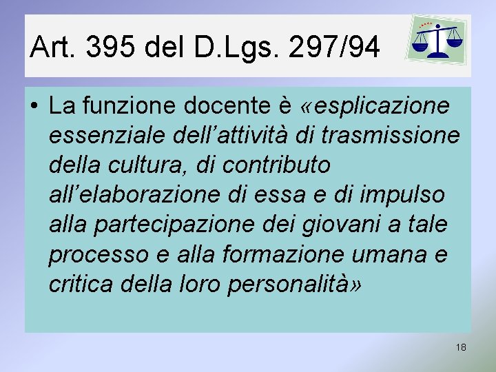 Art. 395 del D. Lgs. 297/94 • La funzione docente è «esplicazione essenziale dell’attività