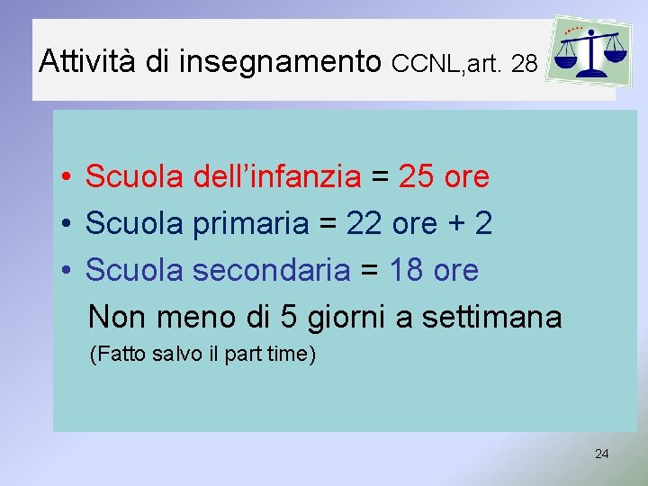 Attività di insegnamento CCNL, art. 28 • Scuola dell’infanzia = 25 ore • Scuola