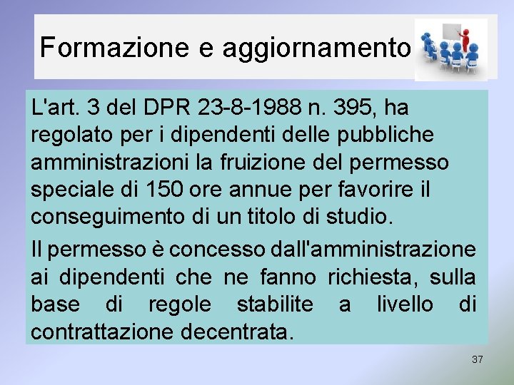 Formazione e aggiornamento L'art. 3 del DPR 23 -8 -1988 n. 395, ha regolato