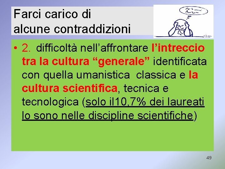 Farci carico di alcune contraddizioni • 2. difficoltà nell’affrontare l’intreccio tra la cultura “generale”