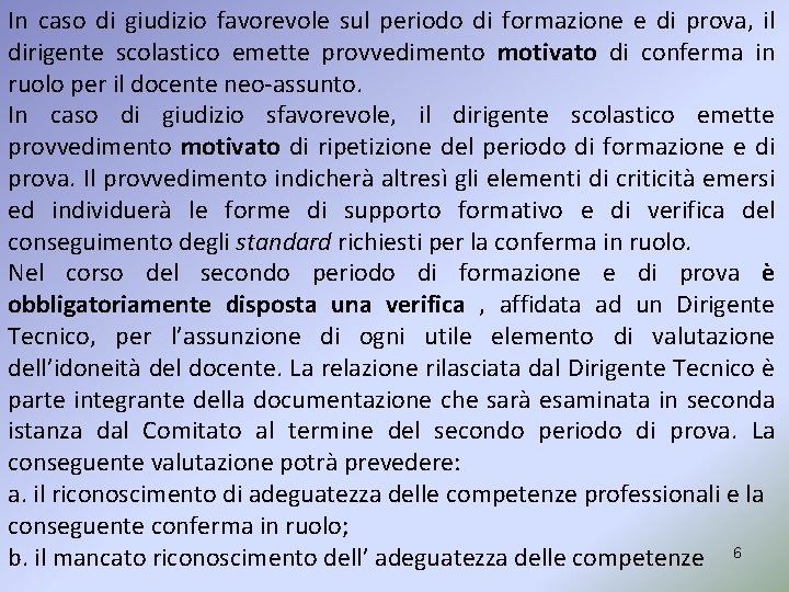 In caso di giudizio favorevole sul periodo di formazione e di prova, il dirigente