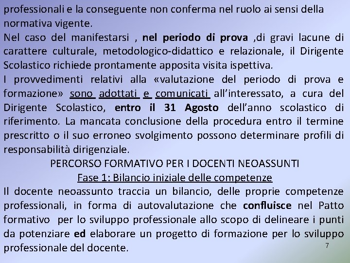 professionali e la conseguente non conferma nel ruolo ai sensi della normativa vigente. Nel