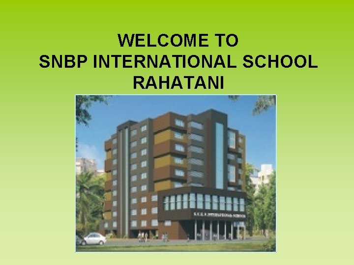 WELCOME TO SNBP INTERNATIONAL SCHOOL RAHATANI 