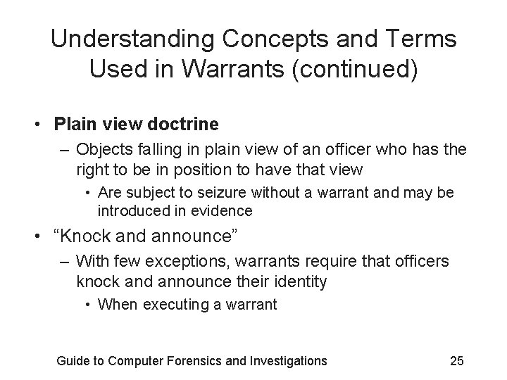 Understanding Concepts and Terms Used in Warrants (continued) • Plain view doctrine – Objects