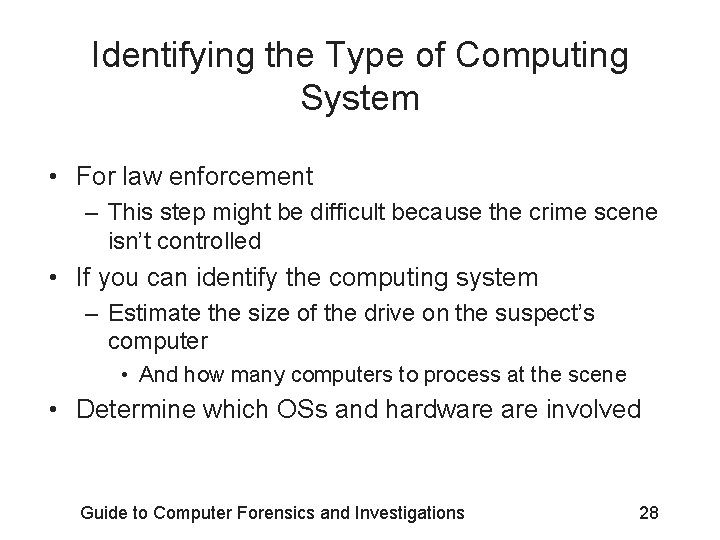 Identifying the Type of Computing System • For law enforcement – This step might