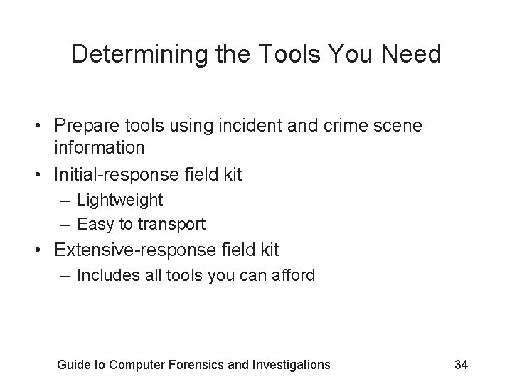 Determining the Tools You Need • Prepare tools using incident and crime scene information