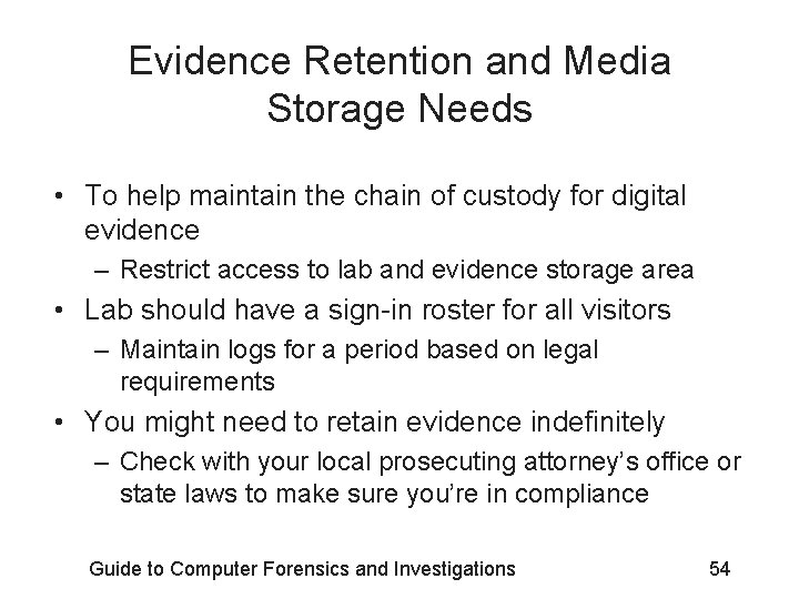 Evidence Retention and Media Storage Needs • To help maintain the chain of custody