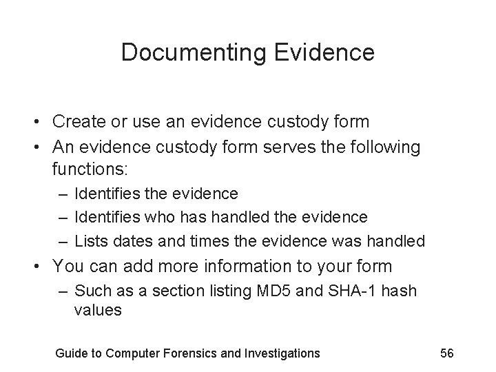 Documenting Evidence • Create or use an evidence custody form • An evidence custody