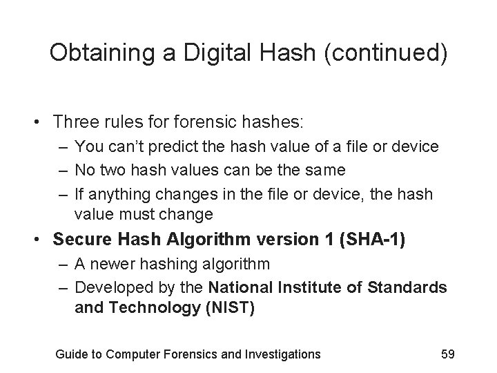 Obtaining a Digital Hash (continued) • Three rules forensic hashes: – You can’t predict