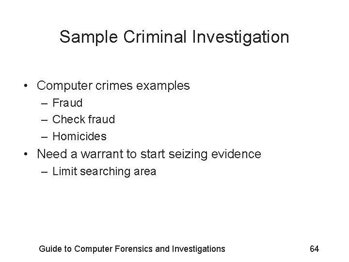 Sample Criminal Investigation • Computer crimes examples – Fraud – Check fraud – Homicides