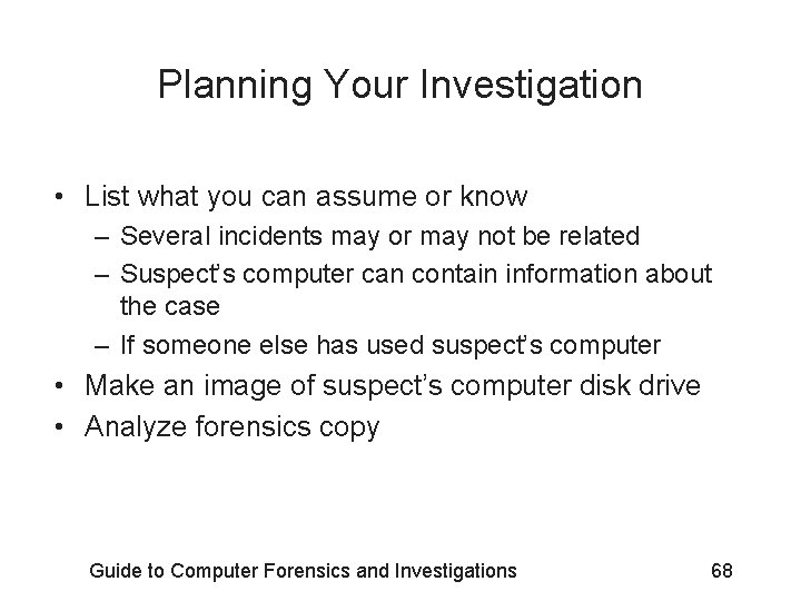 Planning Your Investigation • List what you can assume or know – Several incidents