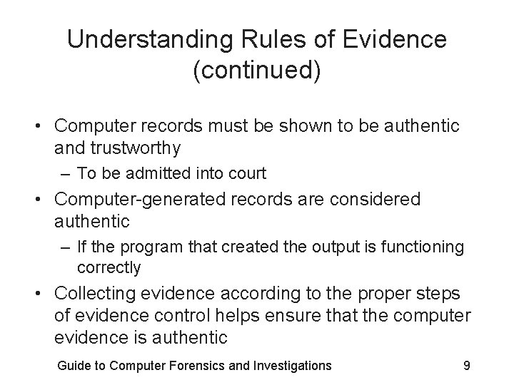 Understanding Rules of Evidence (continued) • Computer records must be shown to be authentic