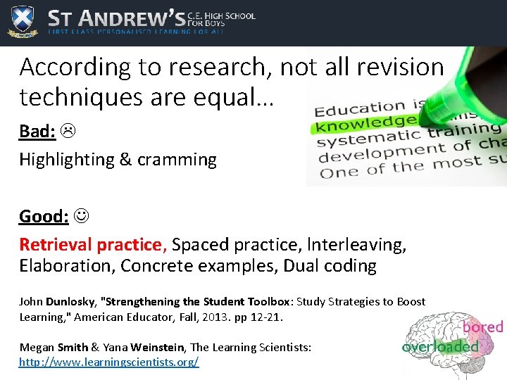 According to research, not all revision techniques are equal… Bad: Highlighting & cramming Good: