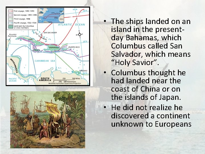  • The ships landed on an island in the presentday Bahamas, which Columbus