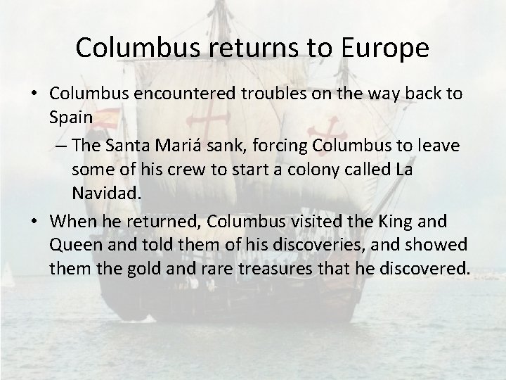 Columbus returns to Europe • Columbus encountered troubles on the way back to Spain