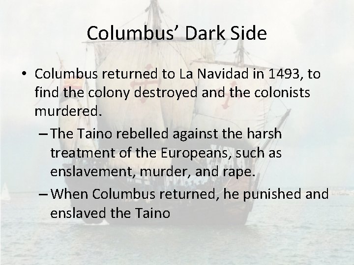 Columbus’ Dark Side • Columbus returned to La Navidad in 1493, to find the