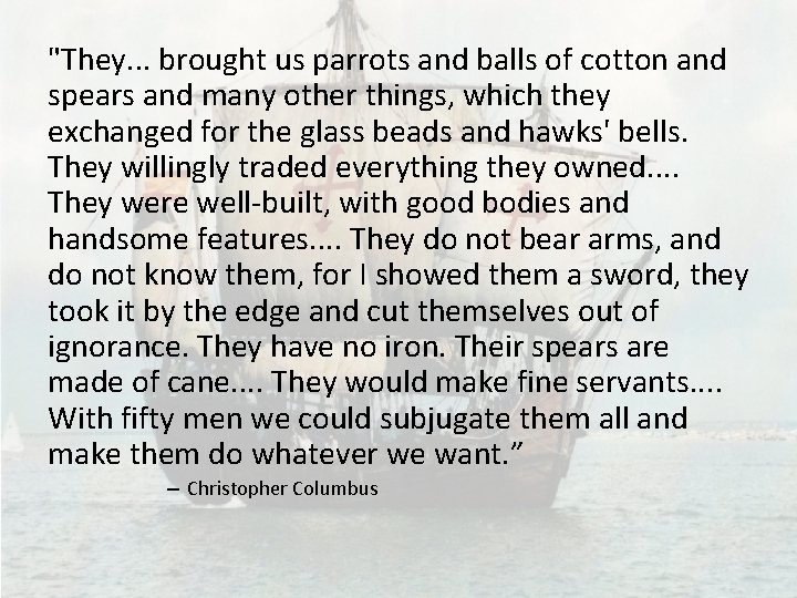 "They. . . brought us parrots and balls of cotton and spears and many