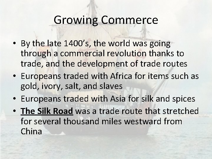 Growing Commerce • By the late 1400’s, the world was going through a commercial