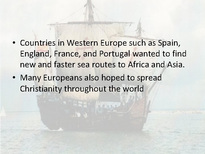  • Countries in Western Europe such as Spain, England, France, and Portugal wanted