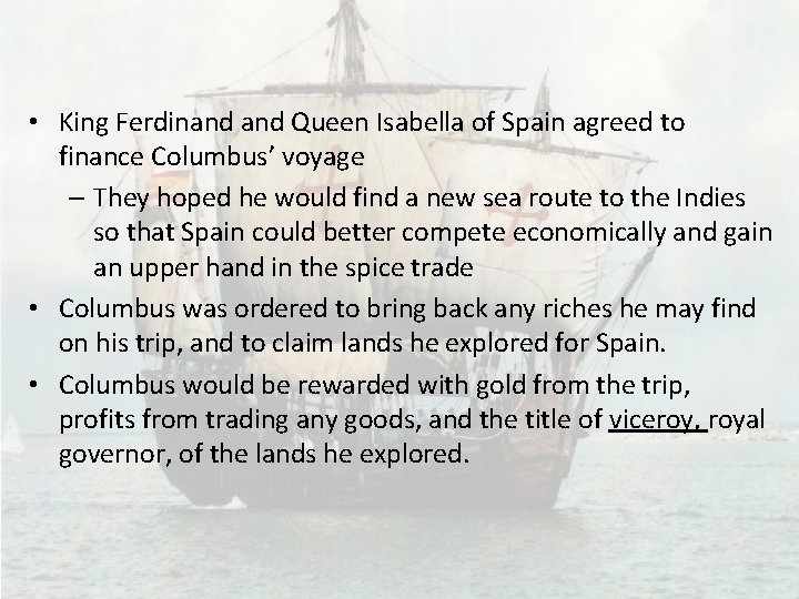  • King Ferdinand Queen Isabella of Spain agreed to finance Columbus’ voyage –