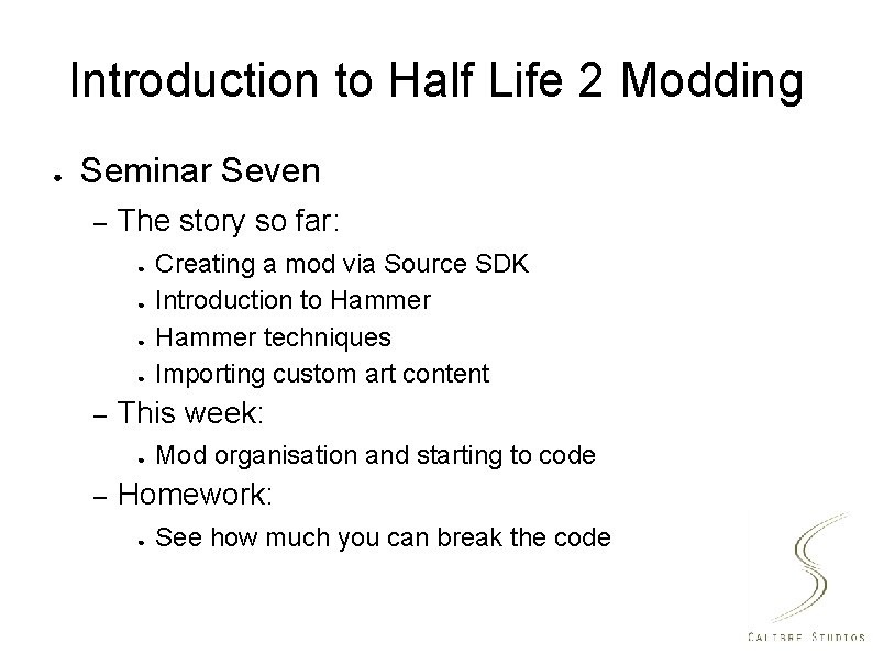 Introduction to Half Life 2 Modding ● Seminar Seven – The story so far: