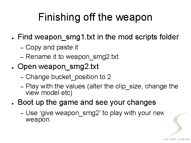 Finishing off the weapon ● Find weapon_smg 1. txt in the mod scripts folder