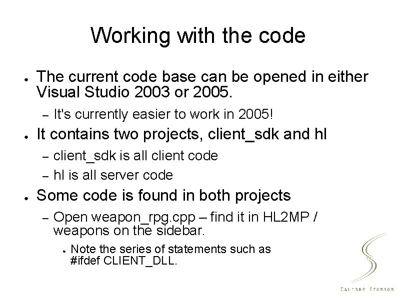 Working with the code ● The current code base can be opened in either
