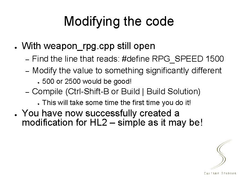 Modifying the code ● With weapon_rpg. cpp still open – – Find the line