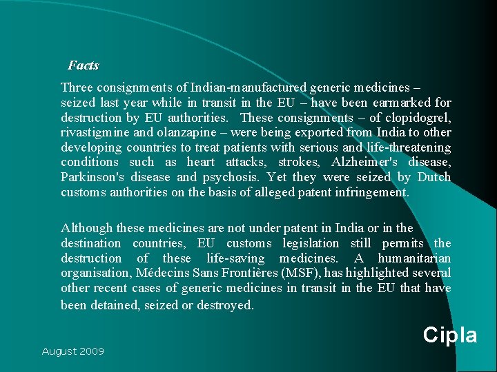 Facts Three consignments of Indian-manufactured generic medicines – seized last year while in transit Facts Three consignments of Indian-manufactured generic medicines – seized last year while in transit