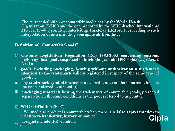 The current definition of counterfeit medicines by the World Health Organization (WHO) and the The current definition of counterfeit medicines by the World Health Organization (WHO) and the