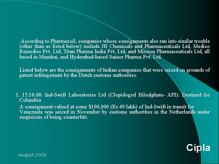 According to Pharmexcil, companies whose consignments also ran into similar trouble (other than According to Pharmexcil, companies whose consignments also ran into similar trouble (other than