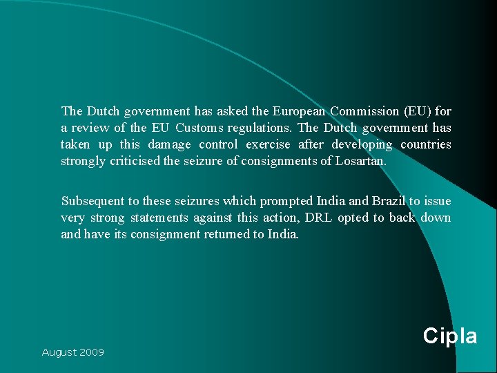 The Dutch government has asked the European Commission (EU) for a review of the The Dutch government has asked the European Commission (EU) for a review of the