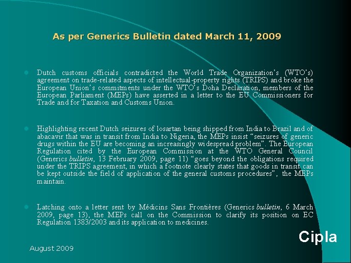 As per Generics Bulletin dated March 11, 2009 l Dutch customs officials contradicted the As per Generics Bulletin dated March 11, 2009 l Dutch customs officials contradicted the