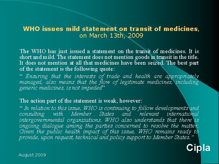 WHO issues mild statement on transit of medicines, on March 13 th, 2009 The WHO issues mild statement on transit of medicines, on March 13 th, 2009 The