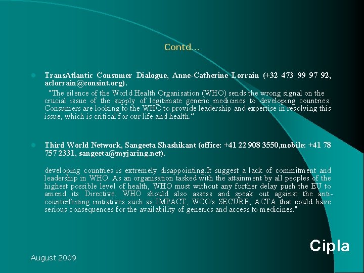Contd… l Trans. Atlantic Consumer Dialogue, Anne-Catherine Lorrain (+32 473 99 97 92, aclorrain@consint. Contd… l Trans. Atlantic Consumer Dialogue, Anne-Catherine Lorrain (+32 473 99 97 92, aclorrain@consint.