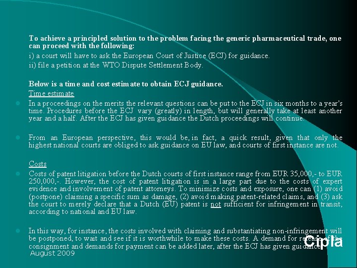To achieve a principled solution to the problem facing the generic pharmaceutical trade, one To achieve a principled solution to the problem facing the generic pharmaceutical trade, one