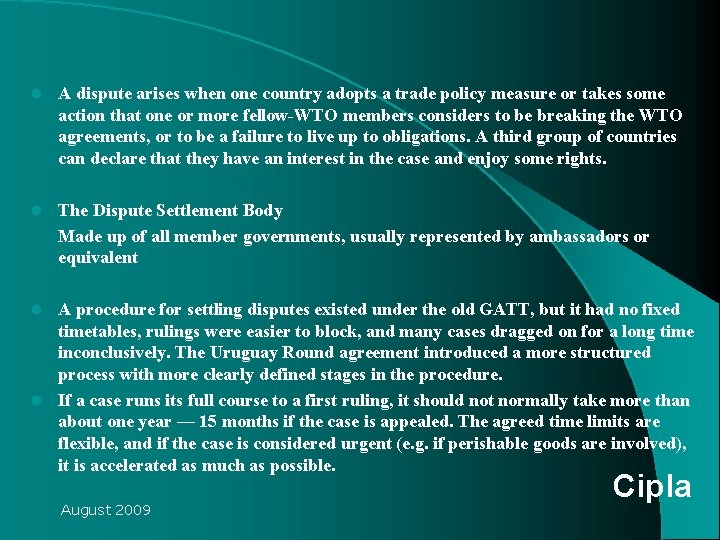 l A dispute arises when one country adopts a trade policy measure or takes l A dispute arises when one country adopts a trade policy measure or takes