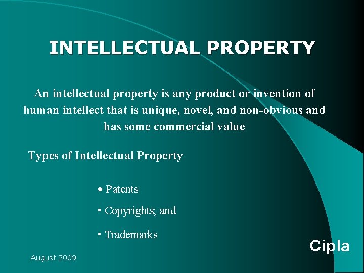 INTELLECTUAL PROPERTY An intellectual property is any product or invention of human intellect that INTELLECTUAL PROPERTY An intellectual property is any product or invention of human intellect that