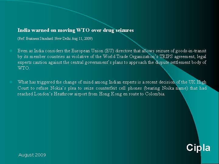 India warned on moving WTO over drug seizures (Ref: Business Standard: New Delhi Aug India warned on moving WTO over drug seizures (Ref: Business Standard: New Delhi Aug
