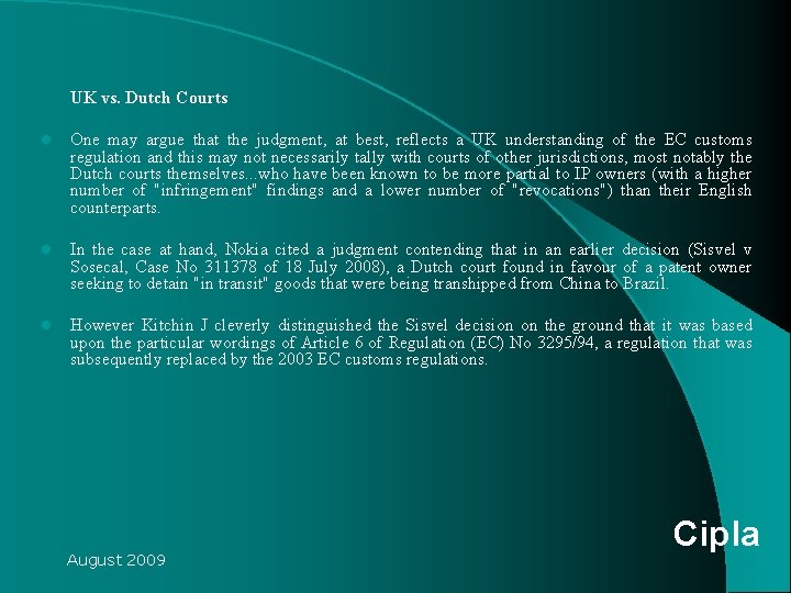 UK vs. Dutch Courts l One may argue that the judgment, at best, reflects UK vs. Dutch Courts l One may argue that the judgment, at best, reflects